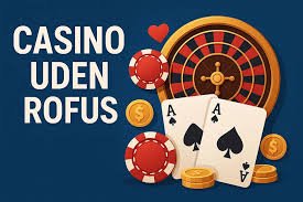 Casino uden ROFUS i Danmark - Spil uden begrænsninger
