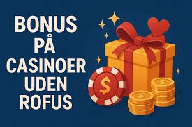 Casino uden ROFUS i Danmark - Spil uden begrænsninger